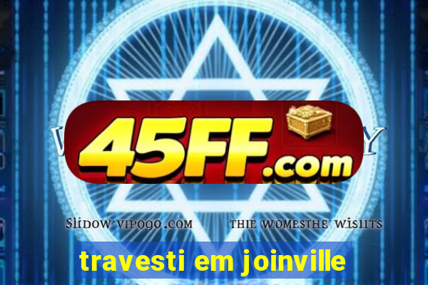travesti em joinville